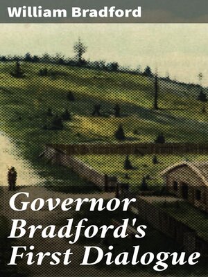 cover image of Governor Bradford's First Dialogue